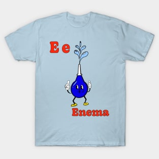 E is for Enema T-Shirt